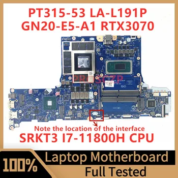 LA-L191P Alaplapja Az Acer PT315-53 Laptop Alaplap NBQC111002 A SRKT3 I7-11800H CPU GN20-E5-A1 RTX3070 100% - ban Jól Működik